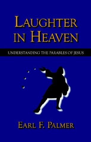 Cover for Earl F. Palmer · Laughter in Heaven: Understanding the Parables of Jesus (Taschenbuch) (2004)