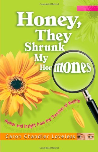 Cover for Caron Chandler Loveless · Honey, They Shrunk My Hormones (Paperback Bog) (2005)