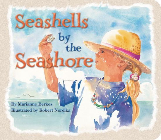 Seashells by the Seashore - Marianne Berkes - Książki - Sourcebooks, Inc - 9781584694892 - 1 marca 2014