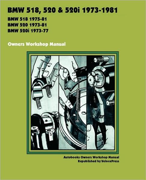 Cover for Autobooks Team of Writers and Illustrators · Bmw 518, 520 &amp; 520i 1973-1981 Owners Workshop Manual (Paperback Book) (2009)