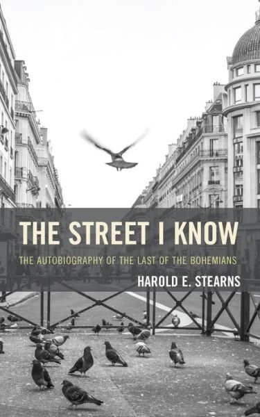 Cover for Harold E. Stearns · The Street I Know: The Autobiography of the Last of the Bohemians (Paperback Book) (2014)