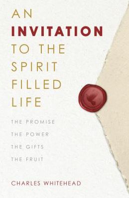 Cover for Charles Whitehead · An Invitation to the Spirit-Filled Life : The Promise, the Power, the Gifts, the Fruits (Paperback Book) (2016)