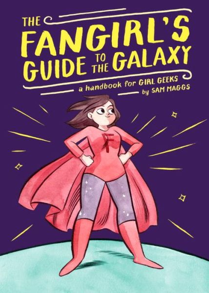 Cover for Sam Maggs · Fangirl's Guide to the Galaxy (Bound Book) (2015)