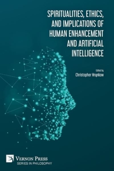 Cover for Christopher Hrynkow · Spiritualities, Ethics, and Implications of Human Enhancement and Artificial Intelligence (Book) (2019)