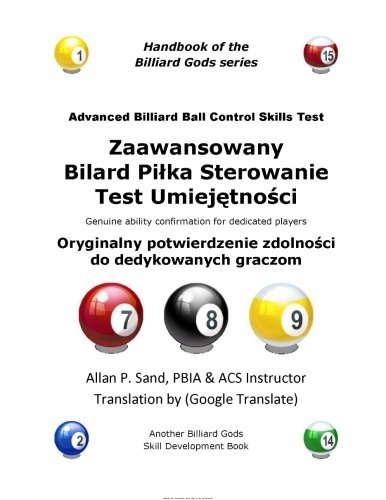 Advanced Billiard Ball Control Skills Test (Polish): Genuine Ability Confirmation for Dedicated Players - Allan P. Sand - Bøger - Billiard Gods Productions - 9781625050892 - 16. december 2012