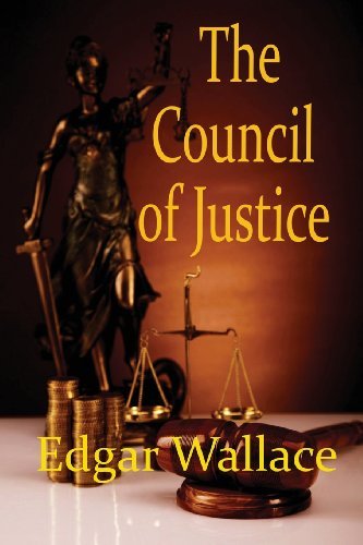 The Council of Justice - Edgar Wallace - Books - Black Curtain Press - 9781627551892 - June 11, 2013