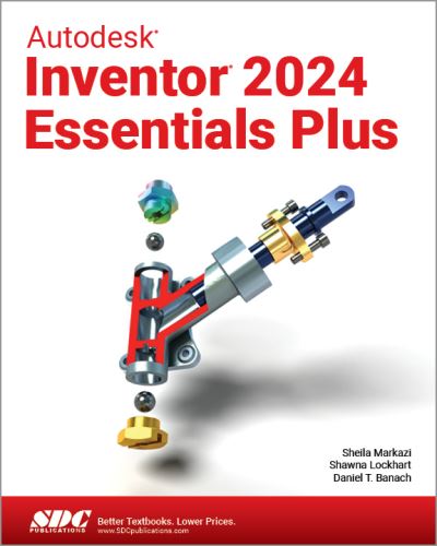 Autodesk Inventor 2024 Essentials Plus - Daniel T. Banach - Books - SDC Publications - 9781630575892 - October 6, 2023