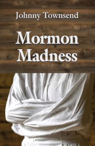 Cover for Johnny Townsend · Mormon Madness (Paperback Book) (2018)