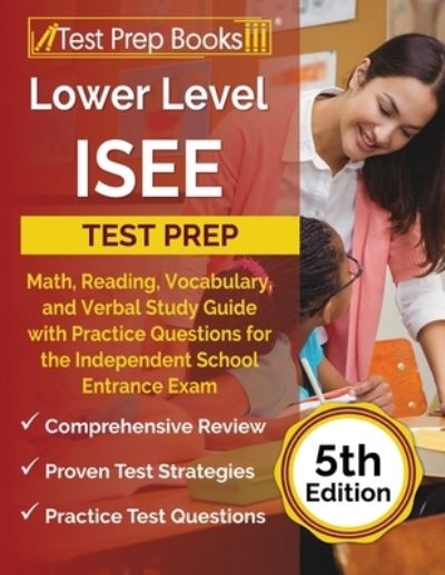 Cover for Joshua Rueda · Lower Level ISEE Test Prep: Math, Reading, Vocabulary, and Verbal Study Guide with Practice Questions for the Independent School Entrance Exam [5th Edition] (Paperback Book) (2021)