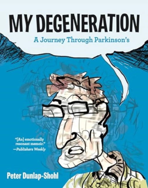 My Degeneration: A Journey Through Parkinson’s - Peter Dunlap-Shohl - Bøger - Pennsylvania State University Press - 9781637790892 - 1. april 2025