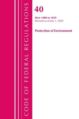 Cover for Office Of The Federal Register (U.S.) · Code of Federal Regulations, Title 40: Parts 1000-1059 (Protection of Environment) TSCA Toxic Substances: Revised as of July 2020 - Code of Federal Regulations, Title 40 Protection of the Environment (Paperback Book) (2021)