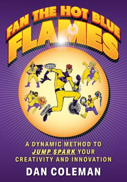 Fan the Hot Blue Flames - Dan Coleman - Books - JETLAUNCH - 9781641845892 - April 14, 2021