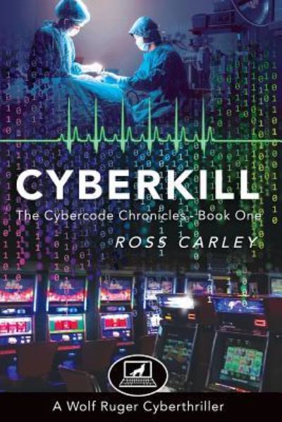 Cyberkill - Ross Carley - Books - Gatekeeper Press - 9781642372892 - June 25, 2018