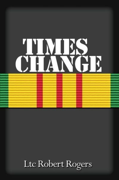 Cover for Ltc Robert Rogers · Times Change (Paperback Bog) (2019)
