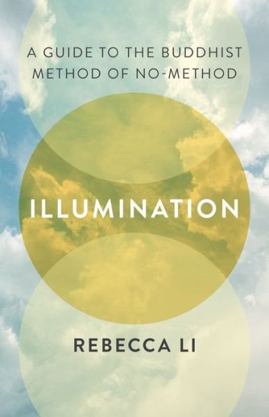 Illumination: A Guide to the Buddhist Method of No-Method - Rebecca Li - Books - Shambhala Publications Inc - 9781645470892 - October 31, 2023