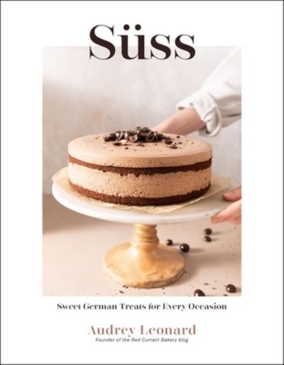 Cover for Audrey Leonard · Suss: Sweet German Treats For Every Occasion (Hardcover Book) (2023)