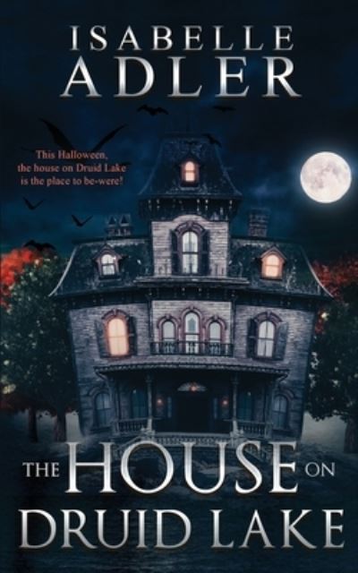 The House on Druid Lake - Isabelle Adler - Books - Ninestar Press, LLC - 9781648903892 - October 20, 2021