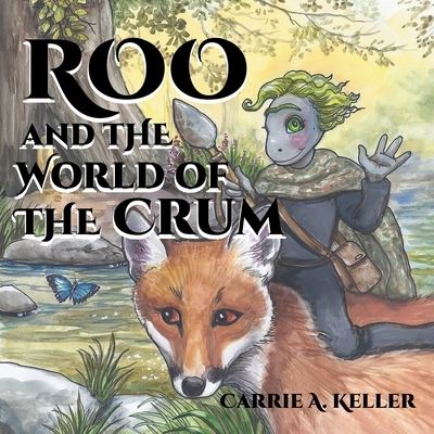 Cover for Carrie A Keller · Roo and the World of Crum (Paperback Book) (2023)