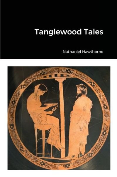 Cover for Nathaniel Hawthorne · Tanglewood Tales (Pocketbok) (2021)