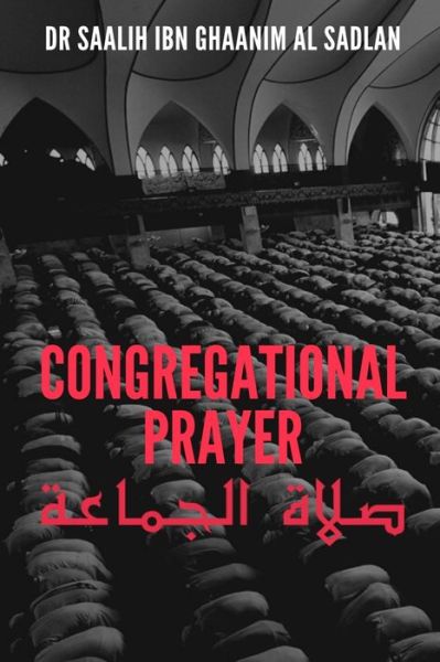 Cover for Saalih Ibn Ghaanim Al Sadlan · Congregational Prayer (Paperback Book) (2020)