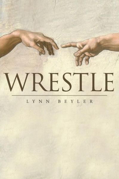 Cover for Lynn Beyler · Wrestle (Paperback Book) (2015)