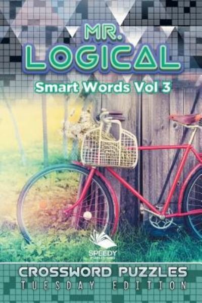 Cover for Speedy Publishing Llc · Mr. Logical Smart Words Vol 3 (Paperback Bog) (2015)