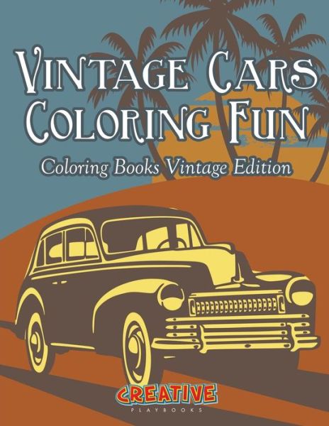 Cover for Creative Playbooks · Vintage Cars Coloring Fun - Coloring Books Vintage Edition (Paperback Book) (2016)