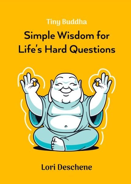 Cover for Lori Deschene · Tiny Buddha: Simple Wisdom for Life's Hard Questions (Paperback Bog) (2023)