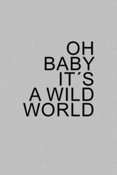 Cover for Vadero Publishing · Oh baby its a wild world (Paperback Book) (2019)