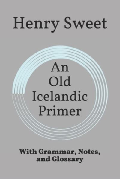 Cover for Henry Sweet · An Old Icelandic Primer (Paperback Book) (2019)