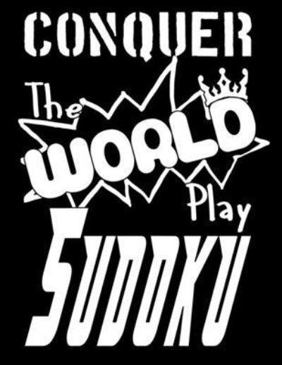 Conquer The World Play Sudoku - Sudoku Sayings - Książki - Independently Published - 9781698388892 - 8 października 2019