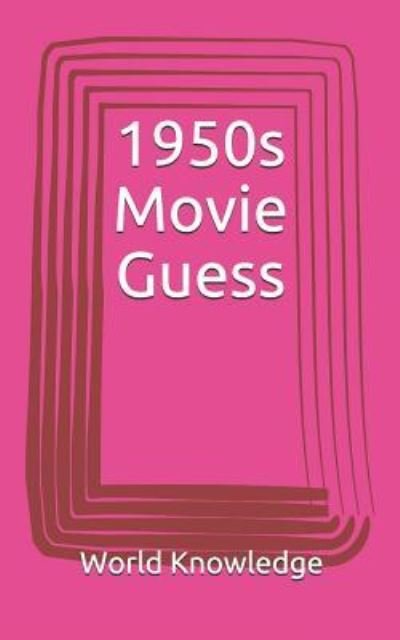 1950s Movie Guess - Knowledge World Knowledge - Books - Independently published - 9781717964892 - July 29, 2018
