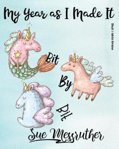 Bit by Bit - Sue Messruther - Books - Createspace Independent Publishing Platf - 9781722801892 - July 12, 2018