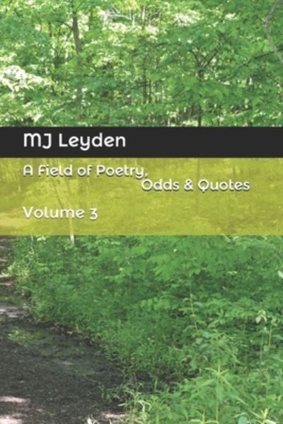 Cover for MJ Leyden · A Field of Poetry, Odds &amp; Quotes : Volume 3 (Paperback Book) (2012)