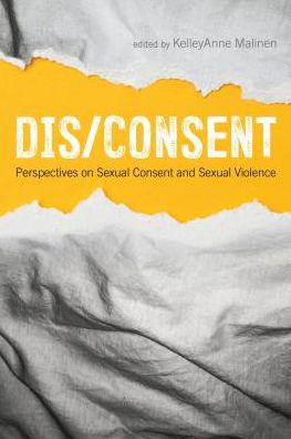 Cover for Kelleyanne Malinen · Dis / Consent: Perspectives on Sexual Consent and Sexual Violence (Paperback Book) (2019)