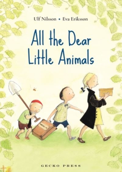 All the Dear Little Animals - Ulf Nilsson - Books - Gecko Press - 9781776572892 - March 3, 2020