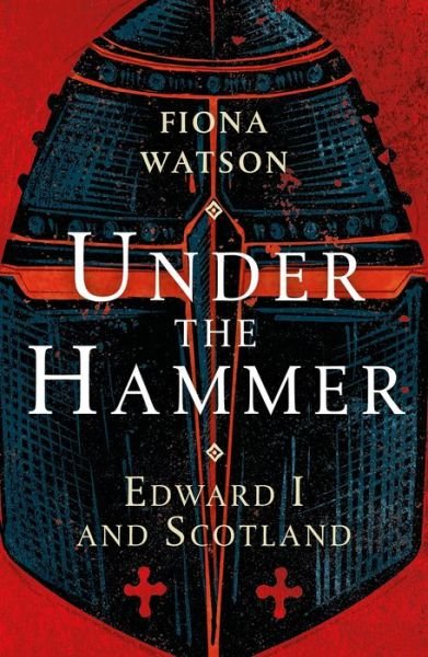 Cover for Fiona Watson · Under the Hammer: Edward I and Scotland (Paperback Book) [New edition] (2022)