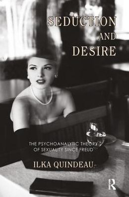 Cover for Ilka Quindeau · Seduction and Desire: The Psychoanalytic Theory of Sexuality Since Freud (Paperback Book) (2013)