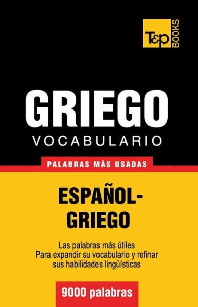 Vocabulario Español-griego - 9000 Palabras Más Usadas (T&p Books) (Spanish Edition) - Andrey Taranov - Books - T&P Books - 9781780713892 - February 20, 2013