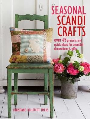 Cover for Christiane Bellstedt Myers · Seasonal Scandi Crafts: Over 45 Projects and Quick Ideas for Beautiful Decorations &amp; Gifts (Paperback Book) (2019)