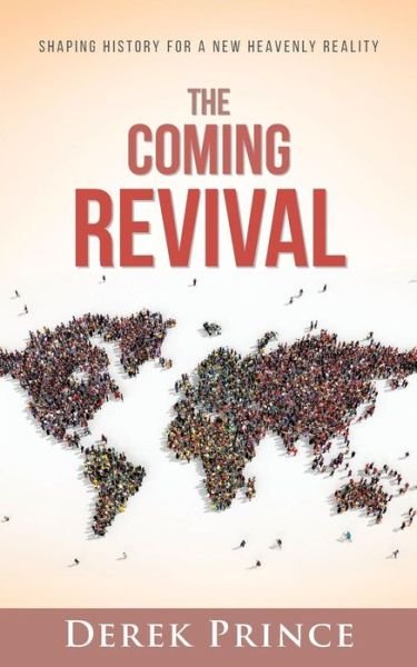 The Coming Revival: Shaping History for a New Heavenly Reality - Derek Prince - Bøker - DPM-UK - 9781782636892 - 1. mai 2019