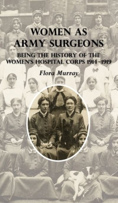 Cover for Flora Murray · Women as Army Surgeons (Hardcover Book) (2020)