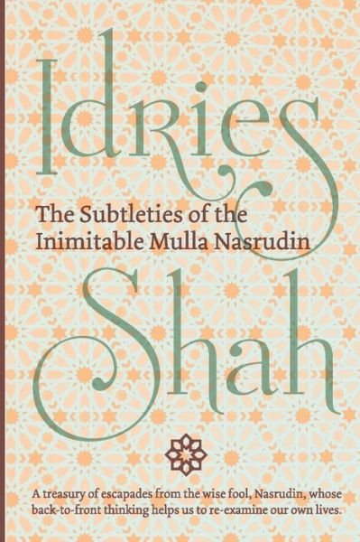 Subtleties of the Inimitable Mulla Nasrudin : - Idries Shah - Bøger - ISF Publishing - 9781784799892 - 1. august 2018