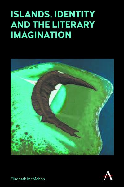 Islands, Identity and the Literary Imagination - Anthem Studies in Australian Literature and Culture - Elizabeth McMahon - Books - Anthem Press - 9781785271892 - September 30, 2019