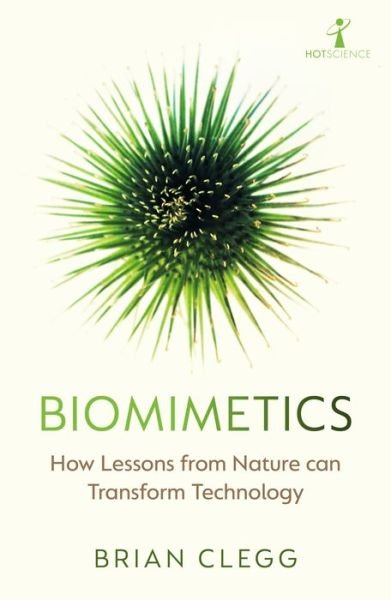 Cover for Brian Clegg · Biomimetics: How Lessons from Nature can Transform Technology - Hot Science (Paperback Bog) (2023)
