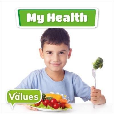 My Health - Our Values - Kirsty Holmes - Książki - BookLife Publishing - 9781786373892 - 31 lipca 2018