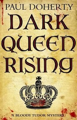 Cover for Paul Doherty · Dark Queen Rising - Bloody Tudor mystery (Paperback Book) [Main edition] (2019)