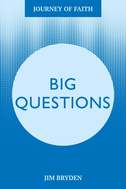 Cover for James Bryden · Big Questions: A Journey Tackling Life's Most Important Issues - Journey of Faith (Paperback Book) (2021)