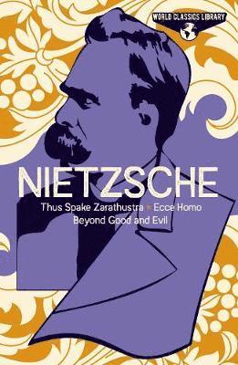 Cover for Frederich Nietzsche · World Classics Library: Nietzsche: Thus Spake Zarathustra, Ecce Homo, Beyond Good and Evil - Arcturus World Classics Library (Hardcover Book) (2021)