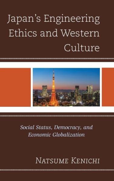 Cover for Natsume Kenichi · Japan's Engineering Ethics and Western Culture: Social Status, Democracy, and Economic Globalization (Hardcover Book) (2021)